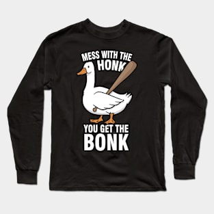 Goose Meme - Mess With The Honk You Get The Bonk Long Sleeve T-Shirt